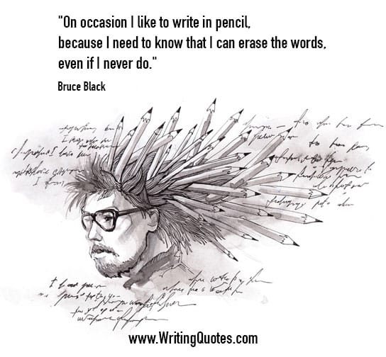 Bruce Black Quotes – Pencil Erase – Quotes About Writing