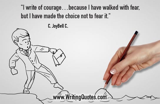 C JoyBell C Quotes – Walked Fear – Inspirational Writing Quotes