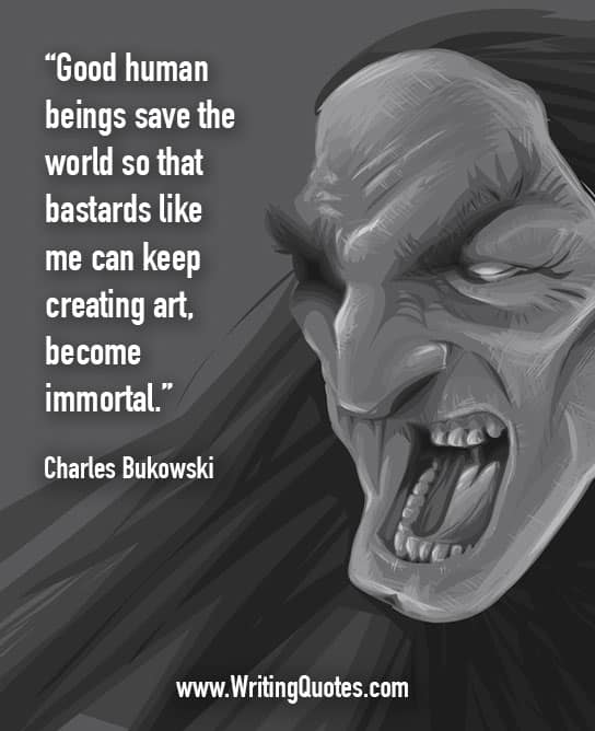 Charles Bukowski Quotes – Bastards Immortal – Funny Writing Quotes