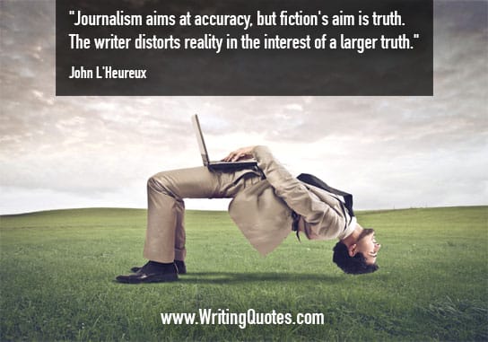 John L Heureux Quotes – Journalizm Aims – Writing Fiction Quotes