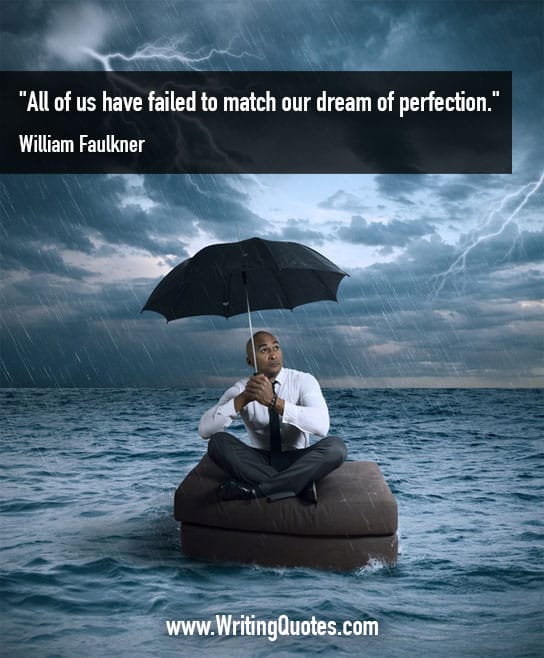 William Faulkner Quotes – Dream Perfection – Faulkner Quotes On Writing