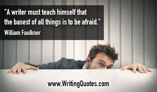 William Faulkner Quotes – Teach Afraid – Faulkner Quotes On Writing