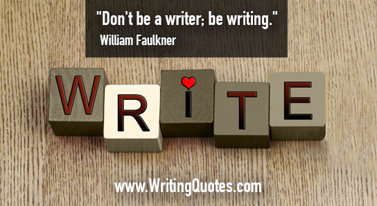 William Faulkner Quotes – Be Writing – Faulkner Quotes On Writing